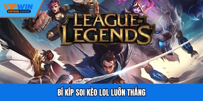 Bí kíp soi kèo LOL luôn thắng