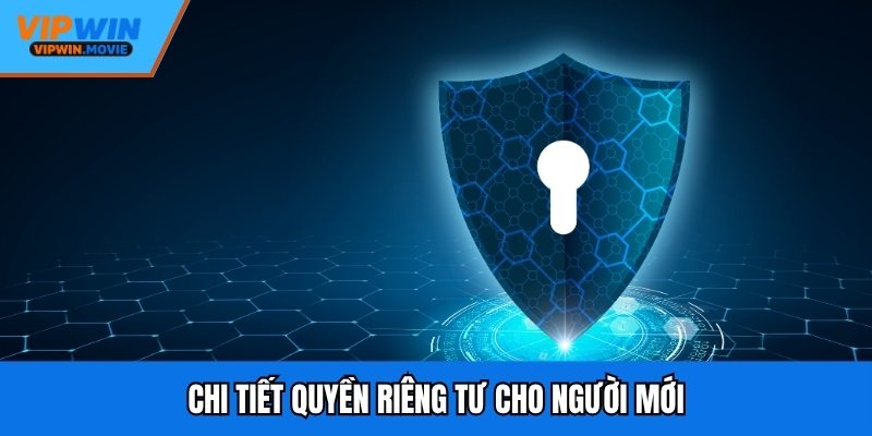 Chi tiết quyền riêng tư cho người mới