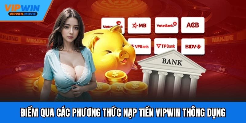 Điểm qua các phương thức nạp tiền VIPWIN thông dụng