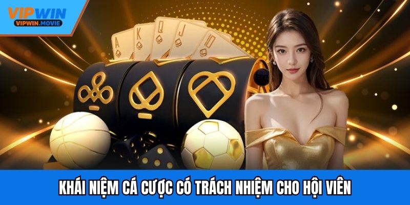 Khái niệm cá cược có trách nhiệm cho hội viên