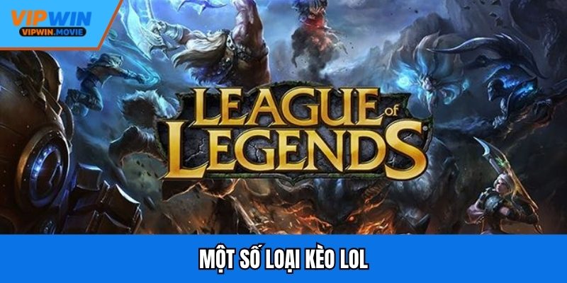 Một số loại kèo LOL